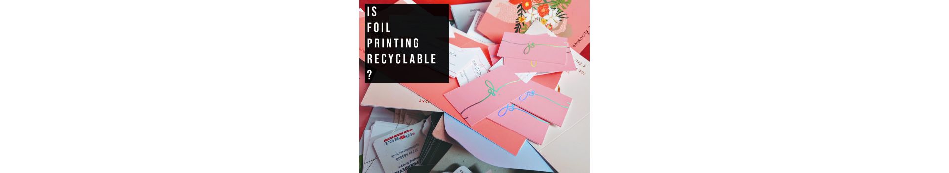 Is Foil Recyclable? Understanding the Eco-Friendly Side of Foil Printing